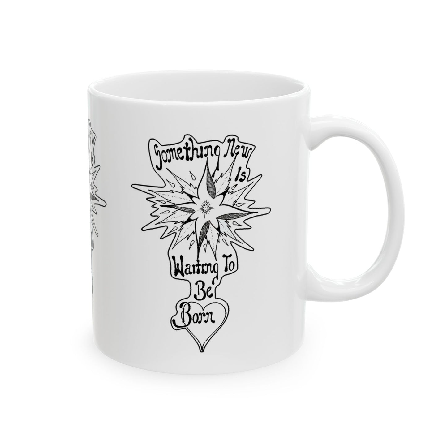 Something New is waiting to be born! Ceramic Mug, (11oz, 15oz)