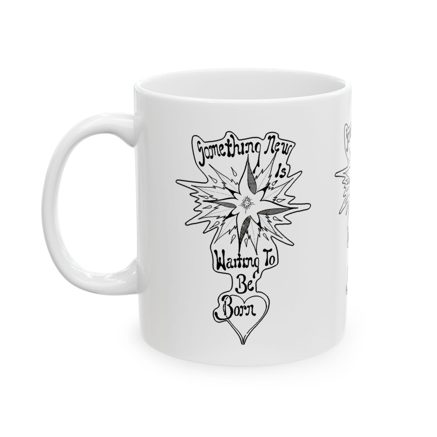 Something New is waiting to be born! Ceramic Mug, (11oz, 15oz)