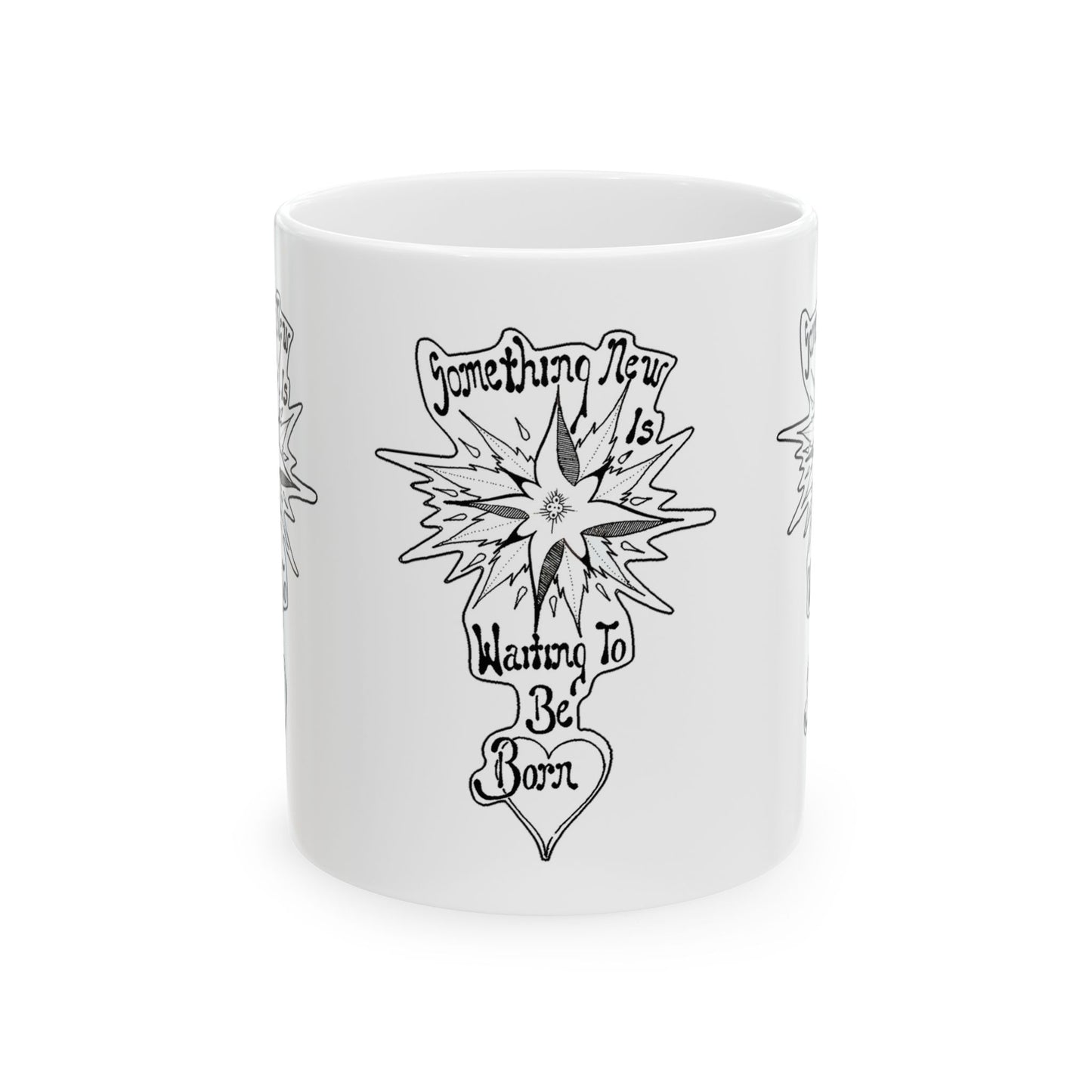 Something New is waiting to be born! Ceramic Mug, (11oz, 15oz)